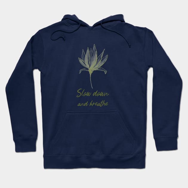 Slow Down And Breathe Botanical Peace Peaceful Plant Leaves Nature Zen Meditation Yoga New Age Spiritual Hoodie by BitterBaubles